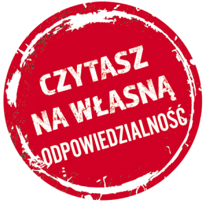 Czytasz na własną odpowiedzialność