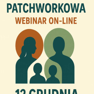 Rodzina Patchworkowa - Webinar ONLINE 12 grudnia